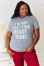 Simply Love I'M NOT GETTING READY TODAY Graphic T-Shirt - Trendsi