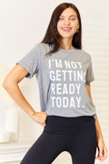 Simply Love I'M NOT GETTING READY TODAY Graphic T-Shirt - Trendsi