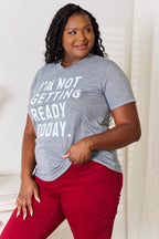 Simply Love I'M NOT GETTING READY TODAY Graphic T-Shirt - Trendsi
